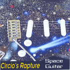 Circio's Rapture - Space Guitar