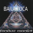 Fondue Monks - Baila Toca