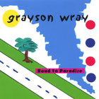 Grayson Wray - Road To Paradise