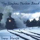 The Stephen Parker Band - Iron Horse