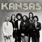 Kansas - Carry On For No Return