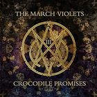 The March Violets - Crocodile Promises