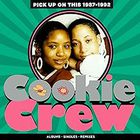 Cookie Crew - Pick Up On This: 1987-1992