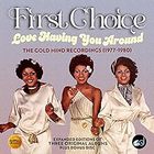 First Choice - Love Having You Around: The Gold Mind Recordings 1977-1980