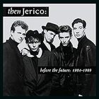 Then Jerico - Before The Future: 1984-1989