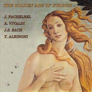 Pachelbel - Vivaldi - Bach - Albinoni: The Golden Age Of Strings