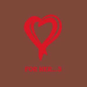 For Her...3