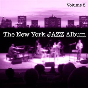 The New York Jazz Album Vol. 5 - Vocals, The American Song Book Standards, New Waves and International Influence