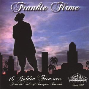 Frankie Firme presents 16 Golden Treasures from the Vaults of Rampart Records