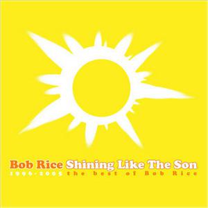 Shining Like The Son: The Best of Bob Rice