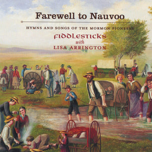 Farewell to Nauvoo - Hymns and Songs of the Mormon Pioneers