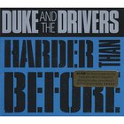Duke & The Drivers - Harder Than Before