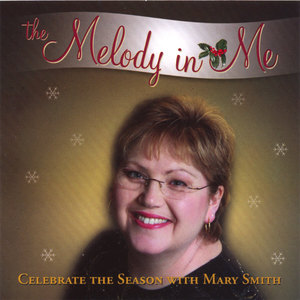 The Melody In Me - Celebrate the Season with Mary Smith
