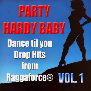 Party Hardy Baby!  Dance Til You Drop Hits Vol. 1