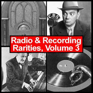 Radio & Recording Rarities, Volume 3