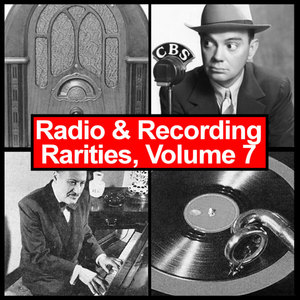 Radio & Recording Rarities, Volume 7