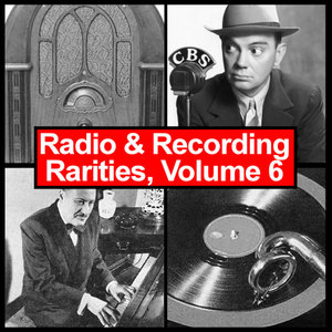Radio & Recording Rarities, Volume 6