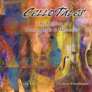 CelloTales: The Melding of Music, Myth & Memories