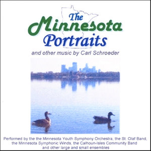The Minnesota Portraits and other music by Carl Schroeder