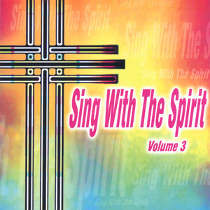 Sing With The Spirit Volume 3