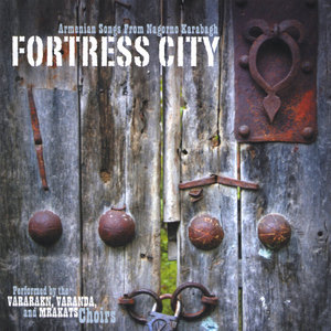 Fortress City: Armenian Songs from Nagorno Karabagh