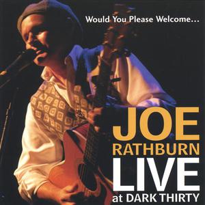 Would You Please Welcome... Joe Rathburn Live at Dark Thirty