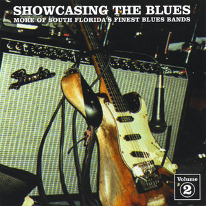  Showcasing The Blues Volume. 2: More Of South Florida's Finest Blues Bands