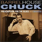 Barrelhouse Chuck - Prescription for the Blues