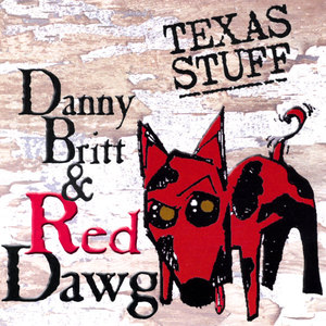 Danny Britt & Red Dawg - Texas Stuff