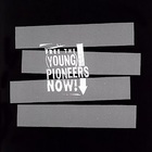 (Young) Pioneers - Free The (Young) Pioneers Now!