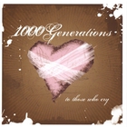 1000 generations - To Those Who Cry