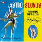 101 Strings Orchestra - Astro-Sounds From Beyond The Year 2000 (Reissue 2009)