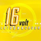 16Volt - Letdowncrush