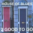 2 Good To Go - House Of Blues
