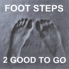 2 Good To Go - Foot Steps