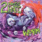2 Minutes Hate - Worm
