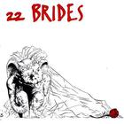 22 Brides - 22 Brides