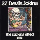 27 Devils Joking - The Sucking Effect