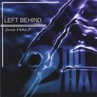 2nd HALF - Left Behind