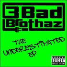 3 Bad Brothaz - Underestimated - The EP