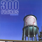 300 Pounds - Metamorphosis