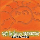 40 Below Summer - Sideshow Freaks (Reissue)