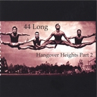 44 Long - Hangover Heights Part 2