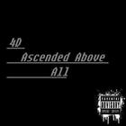 4D - Ascended Above All
