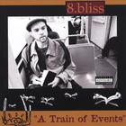 8.bliss - A Train of Events