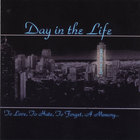 A Day In The Life - To Love, To Hate, To Forget, A Memory...