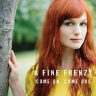 A Fine Frenzy - Come On, Come Out (CDS)