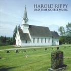 a harold rippy - Old Time Gospel Music