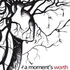 A Moment's Worth - A Moment's Worth