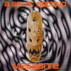 A Split Second - Megabite